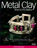 Metal Clay Beyond the Basics