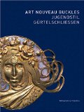 Jugendstil Guertelschlie&yacute;en / Art Nouveau Buckles: Sammlung Kreuzer / The Kreuzer Collection