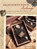 Semiprecious Salvage: Creating Found Art Jewelry