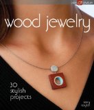 Wood Jewelry: 30 Stylish Projects