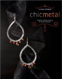 Chic Metal: Modern Metal Jewelry to Make at Home