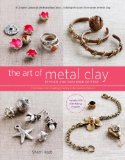 The Art of Metal Clay, Revised and Expanded Edition (with DVD): Techniques for Creating Jewelry and Decorative Objects&nbsp;